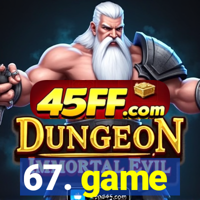 67. game